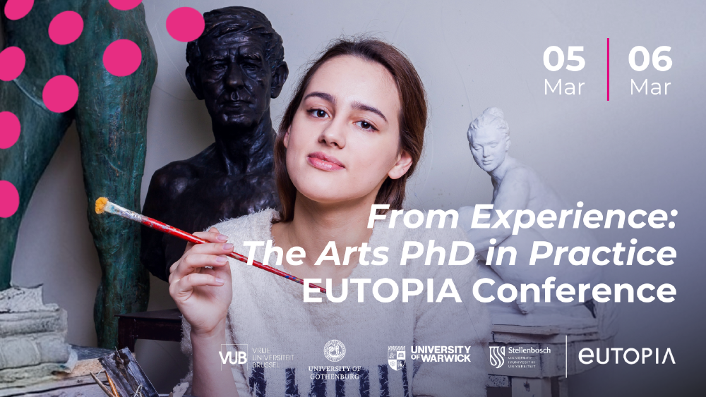 From Experience: The Arts PhD in Practice. In collaboration with VUB, the University of Gothenburg, the University of Warwick and Stellenbosch University